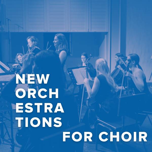 Sheet Music, Chords, & Multitracks for New Choral Orchestrations Just Added