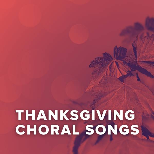 Sheet Music, Chords, & Multitracks for Top Thanksgiving Songs For The Choir