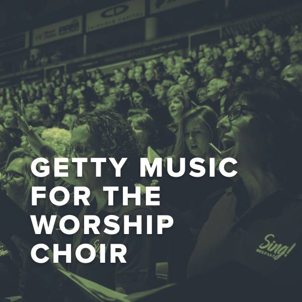 Sheet Music, Chords, & Multitracks for Getty Music Choir Versions