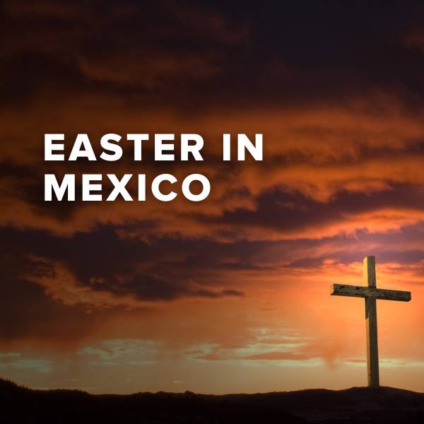 Sheet Music, Chords, & Multitracks for Popular Easter Songs in Mexico