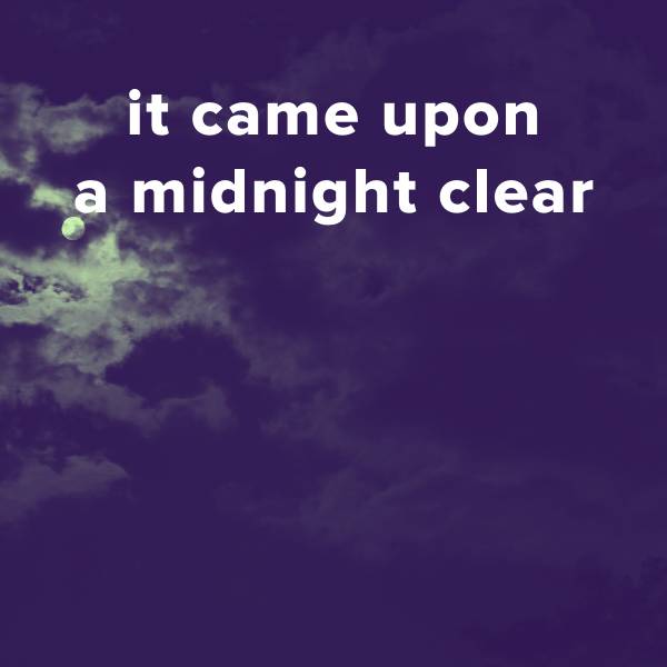 Sheet Music, Chords, & Multitracks for Popular Versions of "It Came Upon A Midnight Clear"