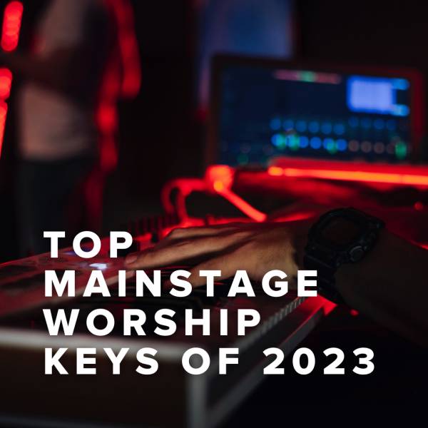 Sheet Music, Chords, & Multitracks for Top 100 MainStage Worship Keys of 2023