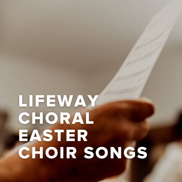 Sheet Music, Chords, & Multitracks for Best Easter Songs of LifeWay Choral