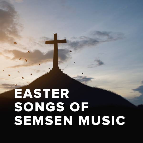 Sheet Music, Chords, & Multitracks for Best Easter Songs of Semsen Music