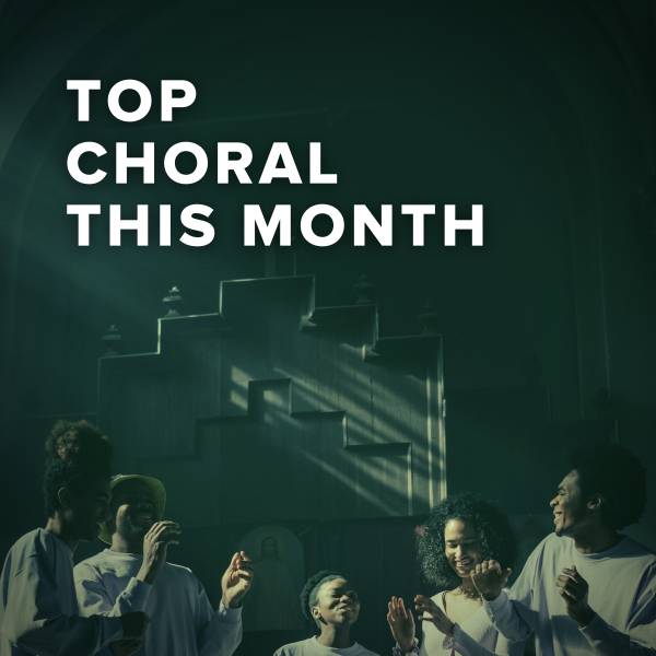 Sheet Music, Chords, & Multitracks for Top Choral This Month