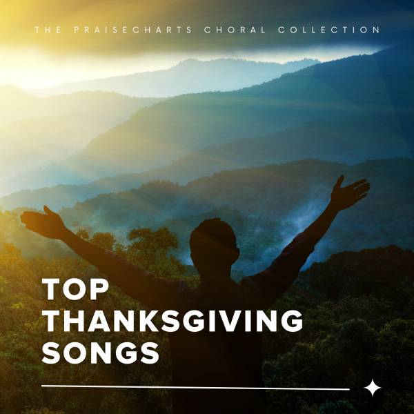 Sheet Music, Chords, & Multitracks for Top 40 Thanksgiving PraiseCharts Choral ⟡
