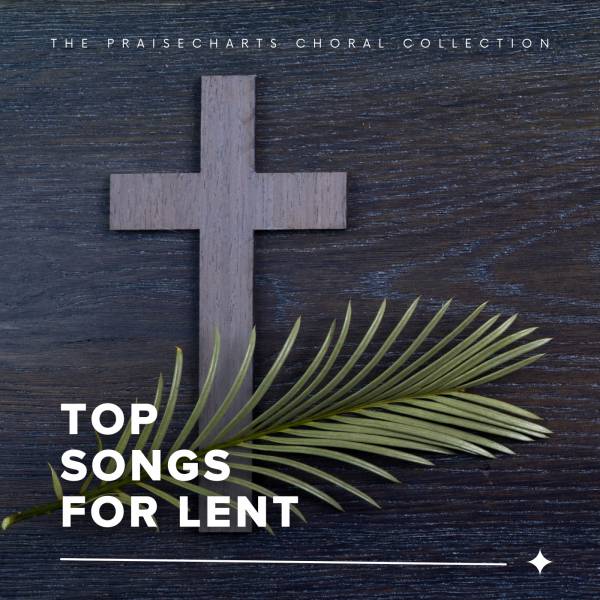 Sheet Music, Chords, & Multitracks for PraiseCharts Choral Songs During Lent ⟡