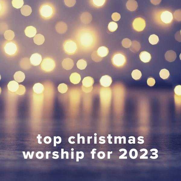 Sheet Music, Chords, & Multitracks for Top Christmas Worship Songs for 2023