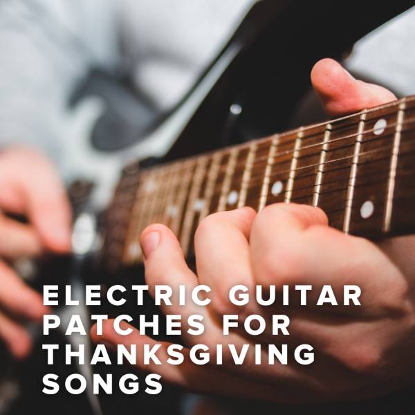 Sheet Music, Chords, & Multitracks for Electric Guitar Patches for Thanksgiving Worship Songs