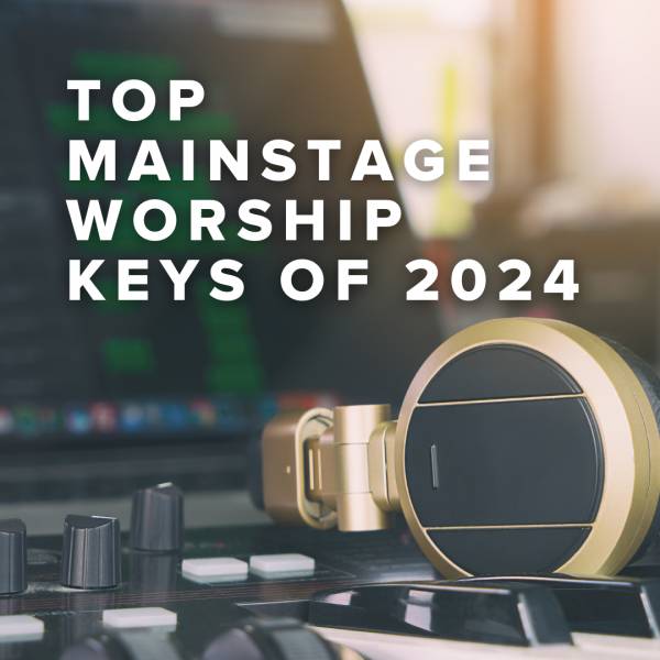 Sheet Music, Chords, & Multitracks for Top 100 MainStage Worship Keys of 2024