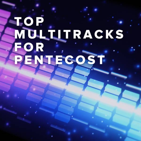 Sheet Music, Chords, & Multitracks for Top Multitracks For Pentecost Sunday