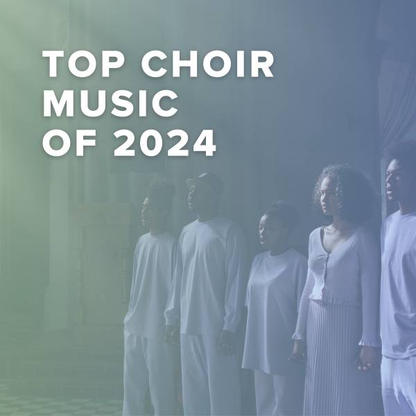 Sheet Music, Chords, & Multitracks for Top 100 Choir Music of 2024