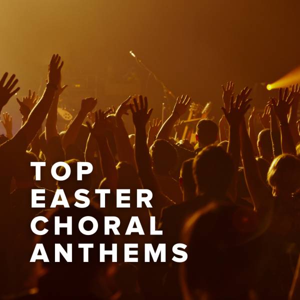 Sheet Music, Chords, & Multitracks for Top Easter Choral Anthems of 2025