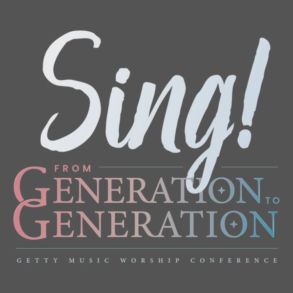 Sheet Music, Chords, & Multitracks for Songs from Sing! From Generation To Generation: Getty Worship Conference 2025