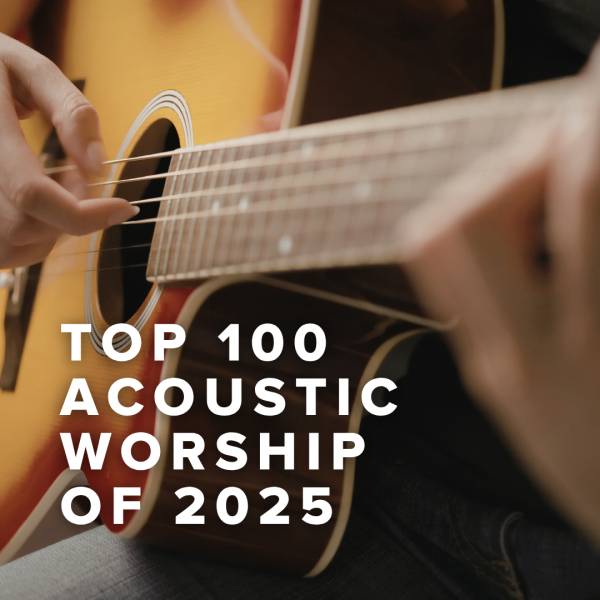 Sheet Music, Chords, & Multitracks for Top 100 Acoustic Worship Songs of 2025