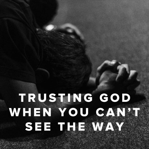 Sheet Music, Chords, & Multitracks for Songs About Trusting God When You Can't See the Way