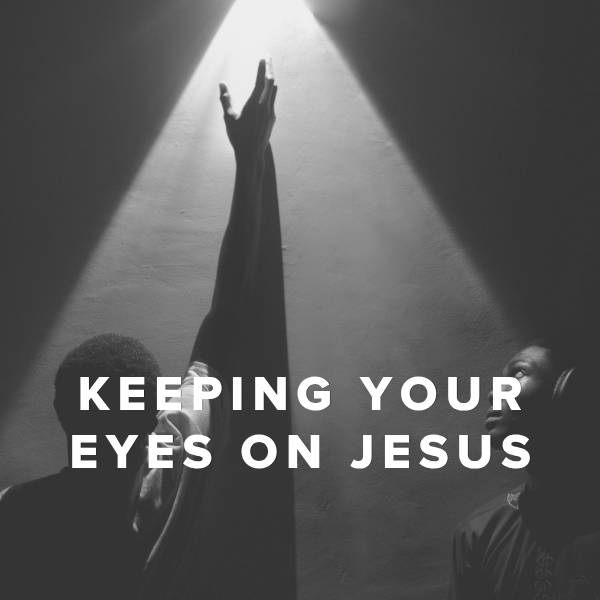 Sheet Music, Chords, & Multitracks for Songs About Keeping Your Eyes on Jesus