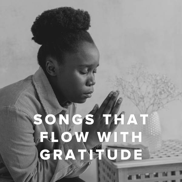 Sheet Music, Chords, & Multitracks for Songs That Flow Well With Gratitude