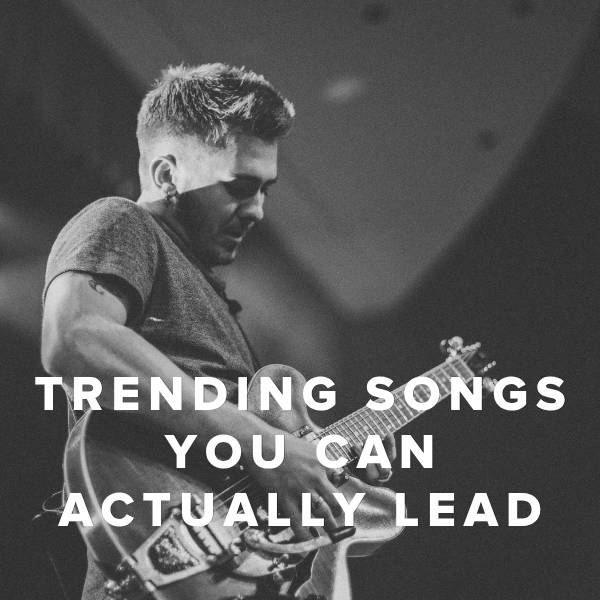 Sheet Music, Chords, & Multitracks for Trending Worship Songs You Can Actually Lead This Sunday,