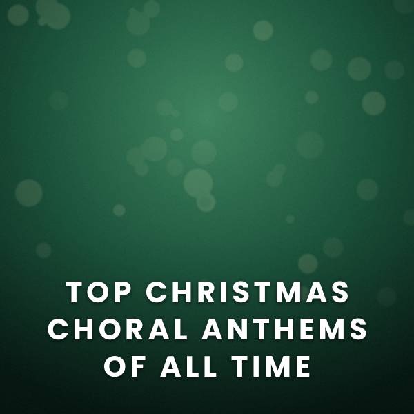Sheet Music, Chords, & Multitracks for Top 100 Christmas Choral Anthems Of All Time