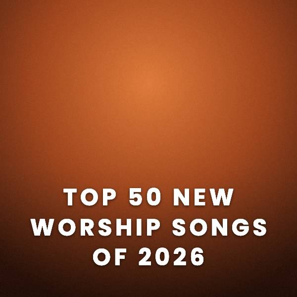 Sheet Music, Chords, & Multitracks for Top New Worship Songs of 2026