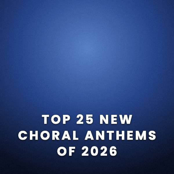 Sheet Music, Chords, & Multitracks for Top New Choral Anthems of 2026