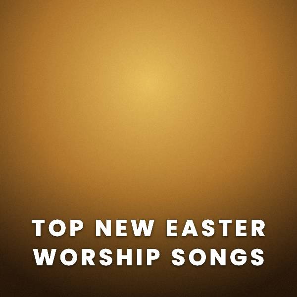 Sheet Music, Chords, & Multitracks for Top New Easter Worship Songs