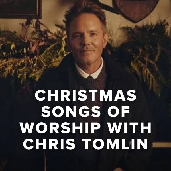 Sheet Music, Chords, & Multitracks for Christmas Songs of Worship with Chris Tomlin