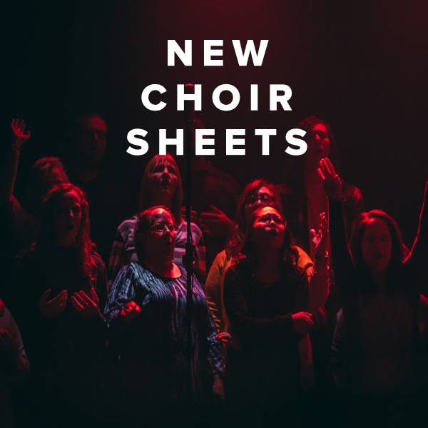 Sheet Music, Chords, & Multitracks for New Choir Sheets Just Added