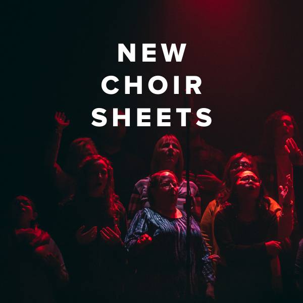 Sheet Music, Chords, & Multitracks for New Choir Sheets Just Added