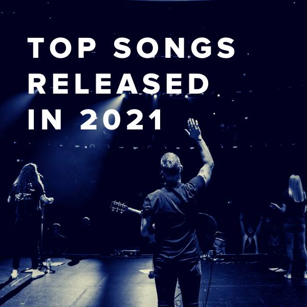 Sheet Music, Chords, & Multitracks for Top Worship Songs Released in 2021