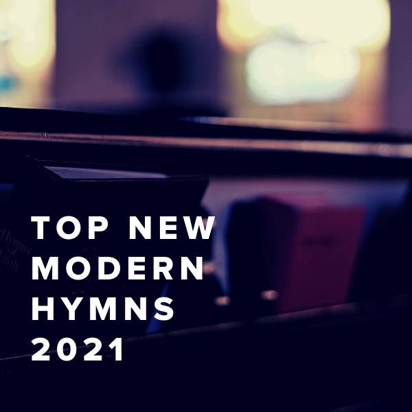 Sheet Music, Chords, & Multitracks for Top New Modern Hymns Of 2021