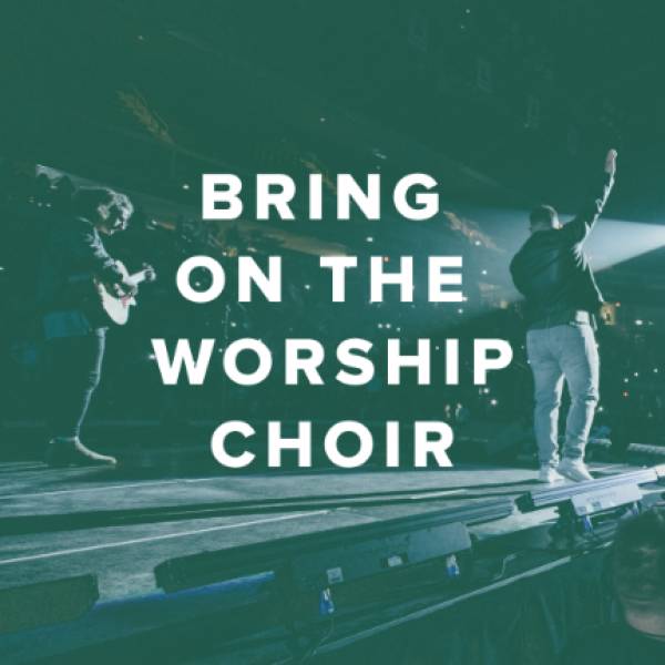 Sheet Music, Chords, & Multitracks for Bring On the Worship Choir with Four-Part Harmony