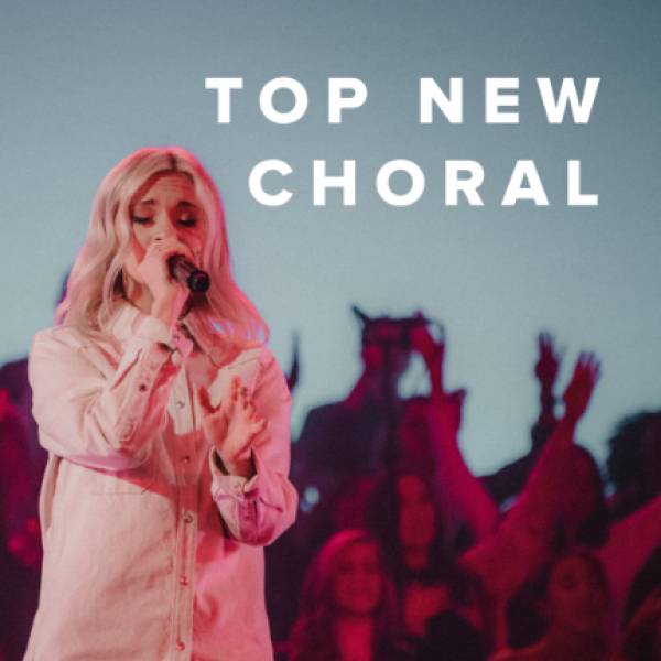 Sheet Music, Chords, & Multitracks for Top New Choral Worship Arrangements